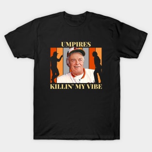 Umpires Killin' My Vibe T-Shirt